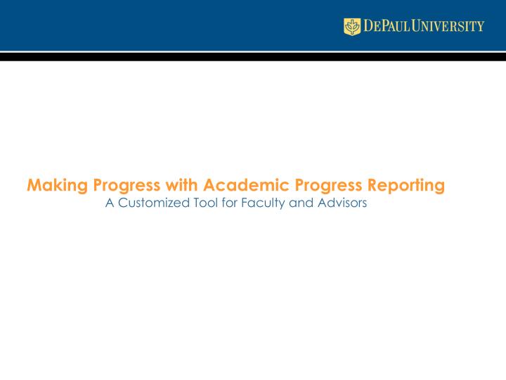making progress with academic progress reporting a customized tool for faculty and advisors