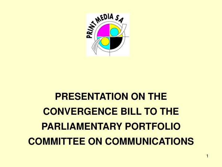 presentation on the convergence bill to the parliamentary portfolio committee on communications