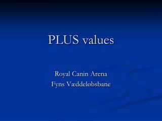 PLUS values