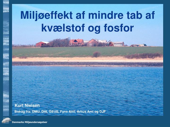 milj effekt af mindre tab af kv lstof og fosfor