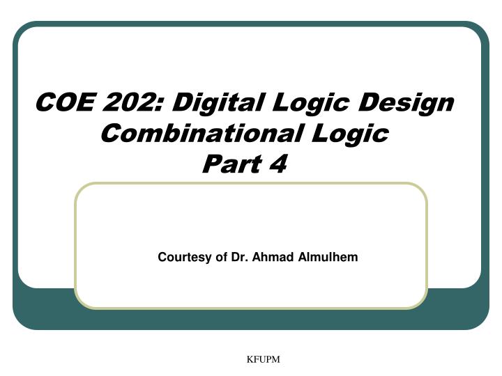 coe 202 digital logic design combinational logic part 4