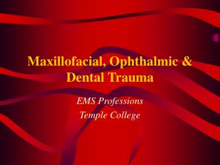 Maxillofacial, Ophthalmic &amp; Dental Trauma