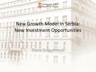 New G rowth M odel in Serbia : New Investment O pportunities