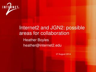 Internet2 and JGN2: possible areas for collaboration
