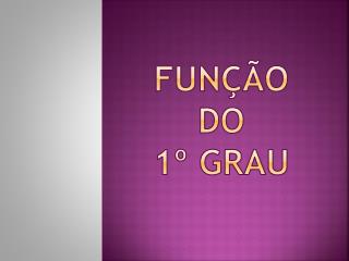 fun o do 1 grau