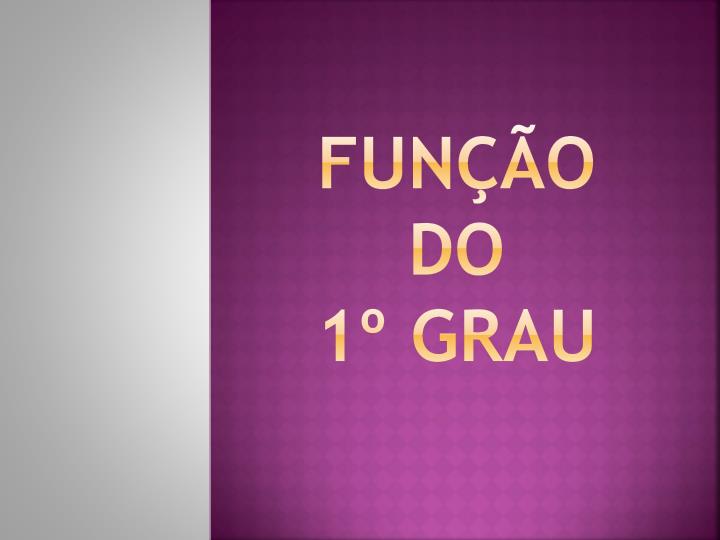 fun o do 1 grau