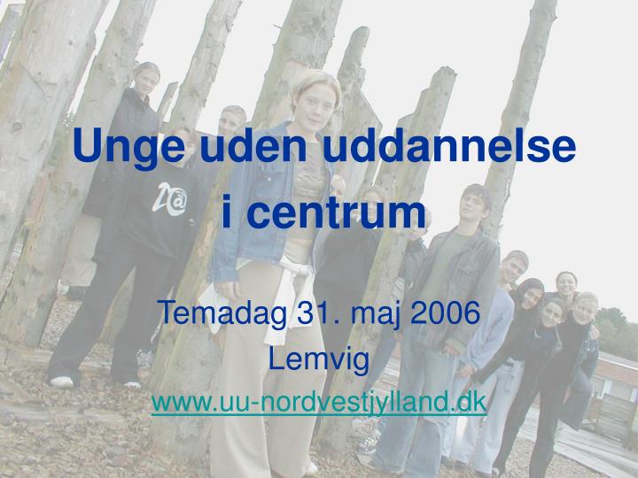 temadag 31 maj 2006 lemvig www uu nordvestjylland dk