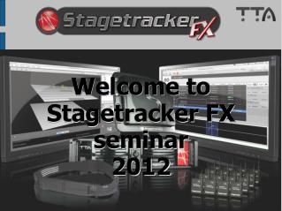 Welcome to Stagetracker FX seminar 2012