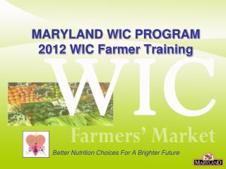 MARYLAND WIC PROGRAM 2012 WIC Farmer Training