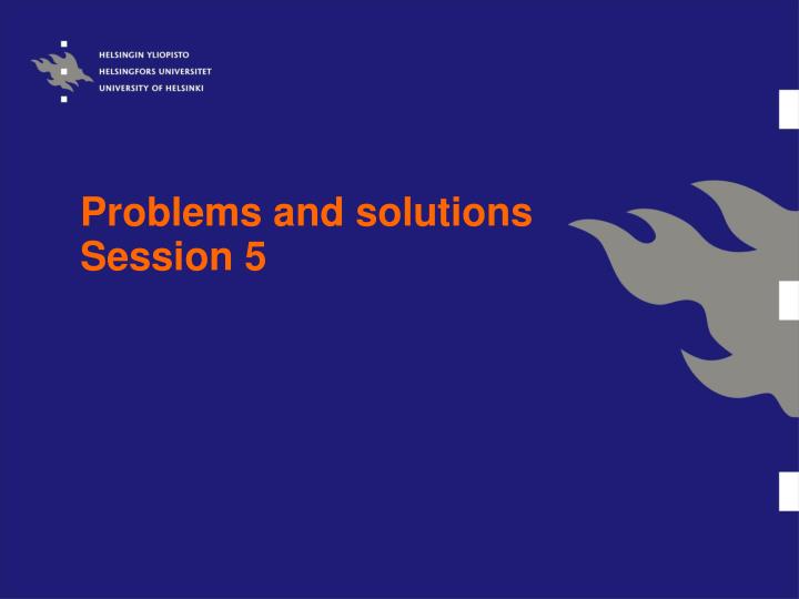 problems and solutions session 5
