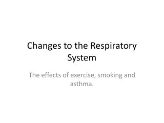 Changes to the Respiratory System