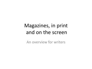 Magazines, in print and on the screen