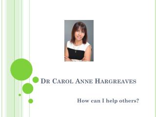 Dr Carol Anne Hargreaves