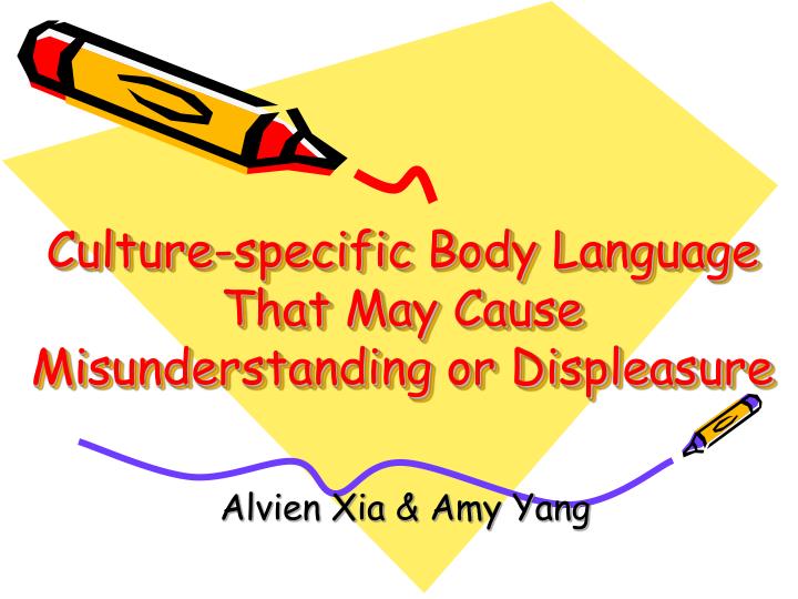 culture specific body language that may cause misunderstanding or displeasure