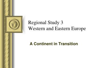 Regional Study 3 Western and Eastern Europe