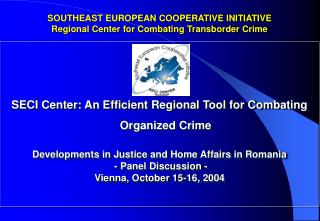 SOUTHEAST EUROPEAN COOPERATIVE INITIATIVE Regional Center for Combating Transborder Crime