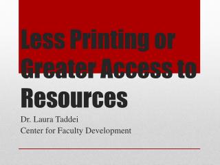 Less Printing or Greater Access to Resources