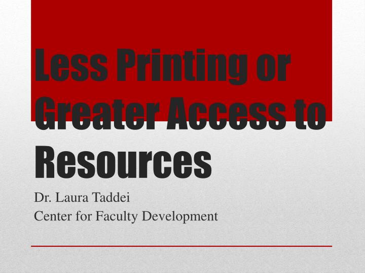 less printing or greater access to resources