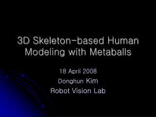 3D	Skeleton-based Human Modeling with Metaballs