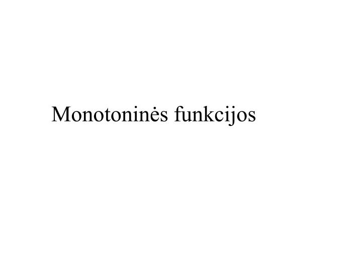 monotonin s funkcijos