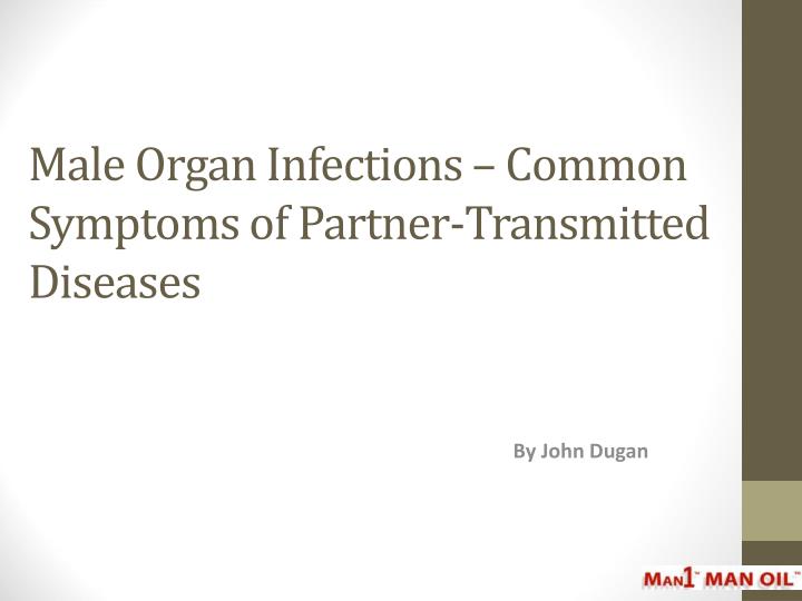 male organ infections common symptoms of partner transmitted diseases