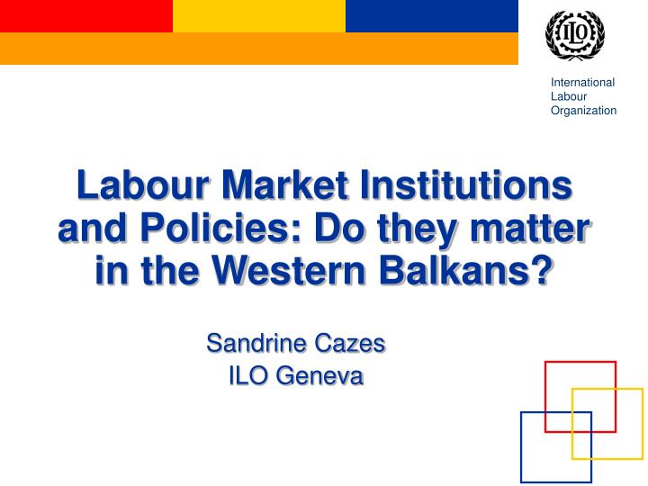 labour market institutions and policies do they matter in the western balkans