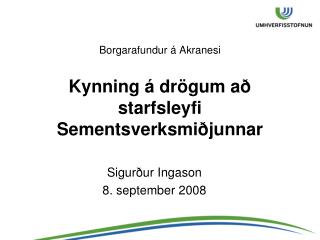Borgarafundur á Akranesi Kynning á drögum að starfsleyfi Sementsverksmiðjunnar