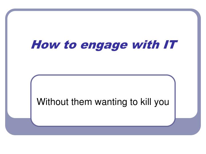 how to engage with it