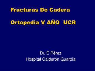 fracturas de cadera ortopedia v a o ucr