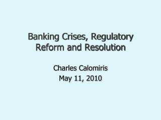 Banking Crises, Regulatory Reform and Resolution