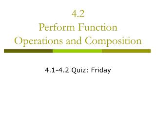 4.2 Perform Function Operations and Composition