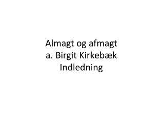 almagt og afmagt a birgit kirkeb k indledning