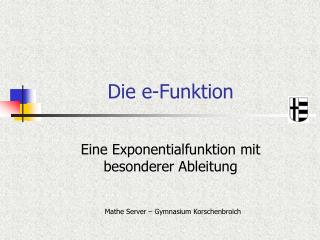 die e funktion
