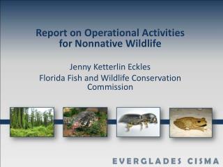 Report on Operational Activities for Nonnative Wildlife Jenny Ketterlin Eckles