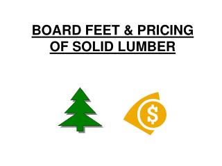 BOARD FEET &amp; PRICING OF SOLID LUMBER
