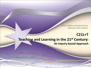 C21L+T Teaching and Learning in the 21 st Century: An Inquiry-based Approach