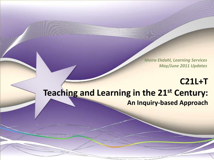c21l t teaching and learning in the 21 st century an inquiry based approach