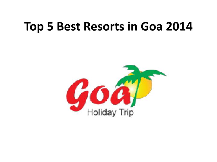 top 5 best resorts in goa 2014