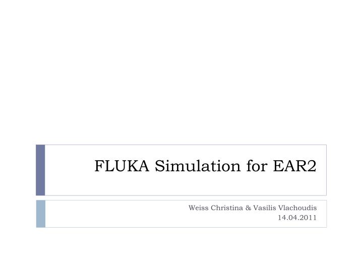 fluka simulation for ear2