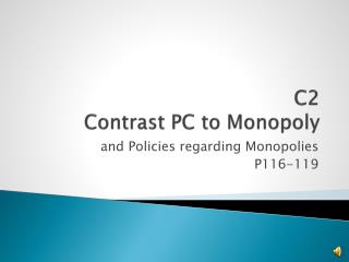 C 2 Contrast PC to Monopoly