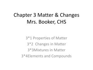 Chapter 3 Matter &amp; Changes Mrs. Booker, CHS