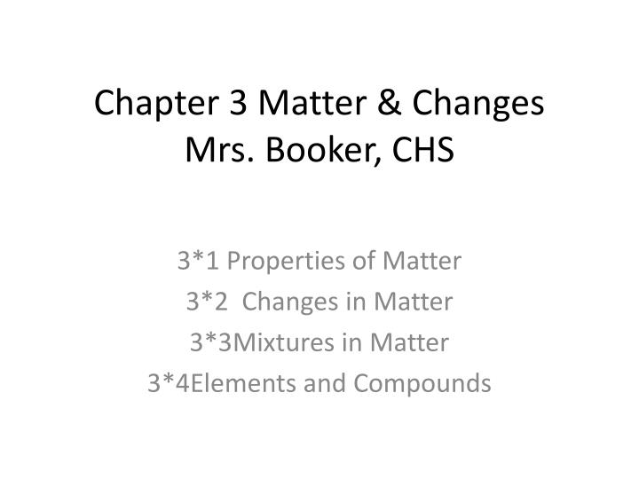 chapter 3 matter changes mrs booker chs