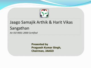 Jaago Samajik Arthik &amp; Harit Vikas Sangathan An ISO 9001-2000 Certified