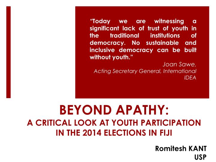 beyond apathy a critical look at youth participation in the 2014 elections in fiji