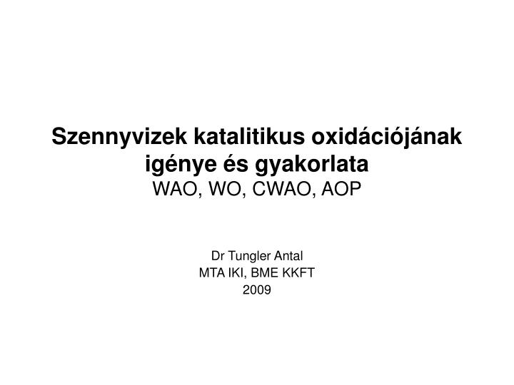 szennyvizek katalitikus oxid ci j nak ig nye s gyakorlata wao wo cwao aop