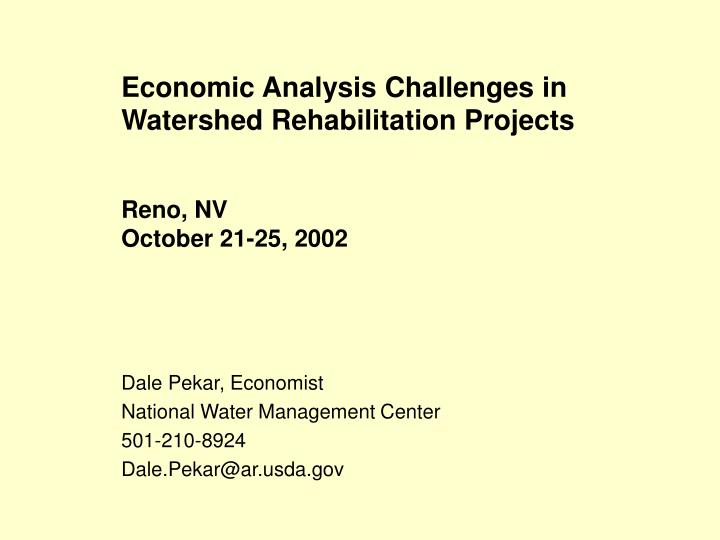 economic analysis challenges in watershed rehabilitation projects reno nv october 21 25 2002