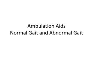 Ambulation Aids Normal Gait and Abnormal Gait
