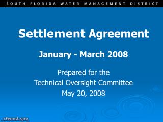 Settlement Agreement January - March 2008 Prepared for the Technical Oversight Committee