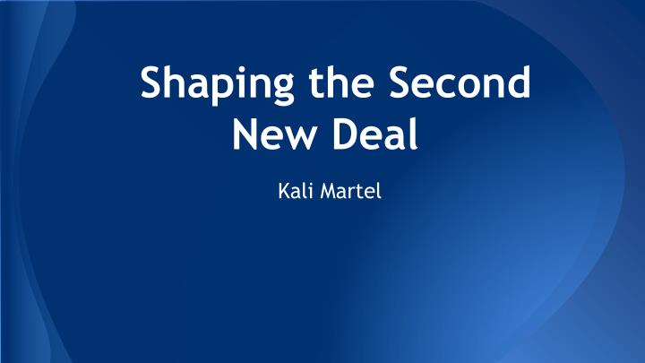 shaping the second new deal
