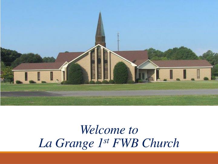 welcome to la grange 1 st fwb church